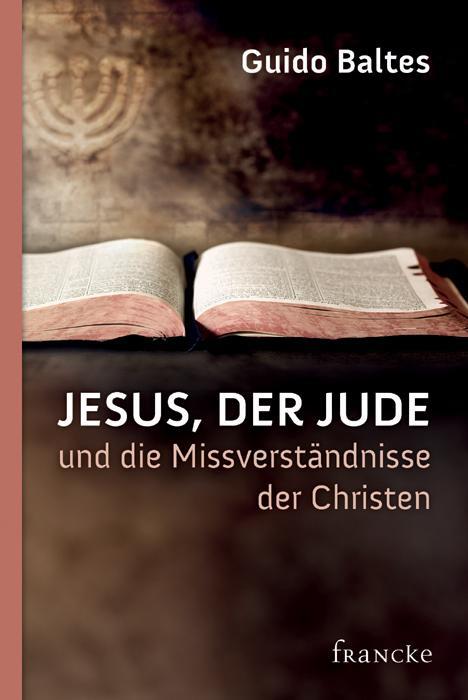 Cover: 9783868274141 | Jesus, der Jude, und die Missverständnisse der Christen | Guido Baltes