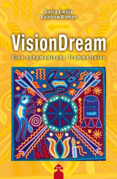 Cover: 9783866630932 | VisionDream | Eine schamanische Reise | Sonia Emilia RainbowWoman