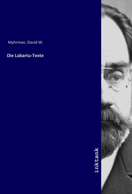 Cover: 9783747777312 | Die Labartu-Texte | David W., Myhrman | Taschenbuch