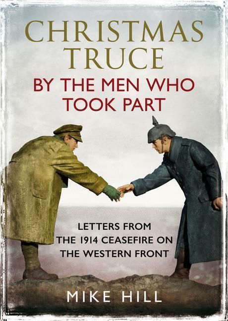 Cover: 9781781558126 | Christmas Truce by the Men Who Took Part | Mike Hill | Buch | Gebunden