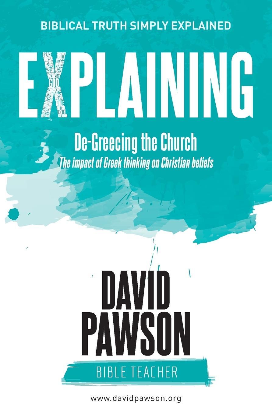 Cover: 9781911173205 | EXPLAINING De-Greecing the Church | David Pawson | Taschenbuch | 2018