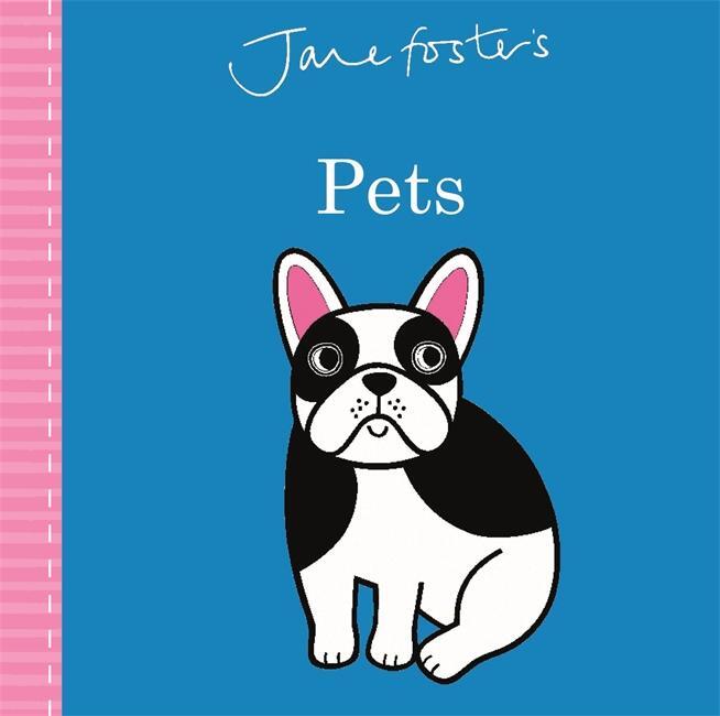 Cover: 9781787413627 | Jane Foster's Pets | Jane Foster | Buch | Papp-Bilderbuch | Englisch