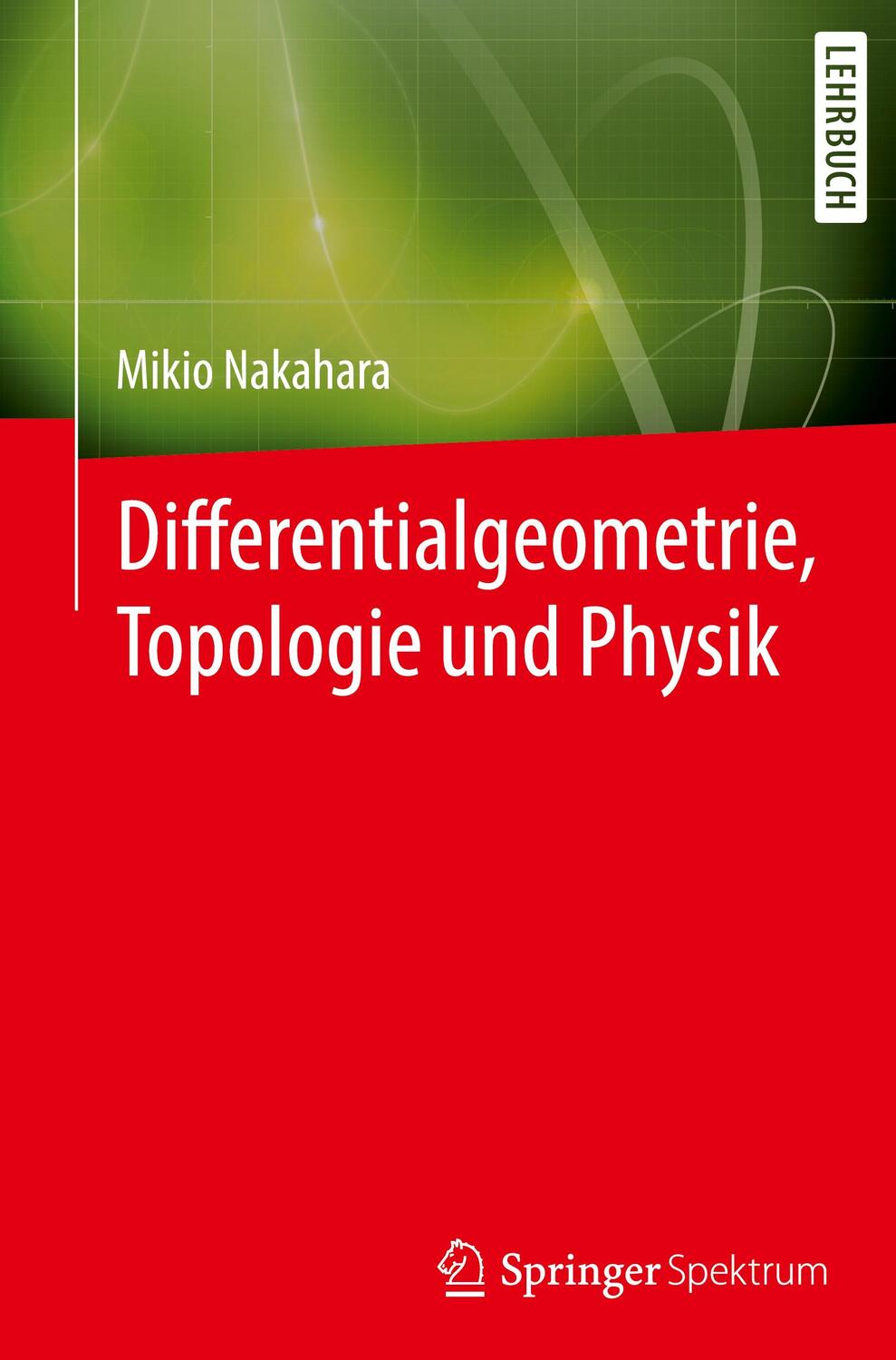 Cover: 9783662650202 | Differentialgeometrie, Topologie und Physik | Mikio Nakahara | Buch