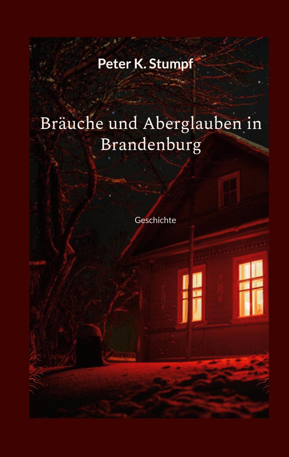 Cover: 9783756832873 | Bräuche und Aberglauben in Brandenburg | Geschichte | Peter K. Stumpf