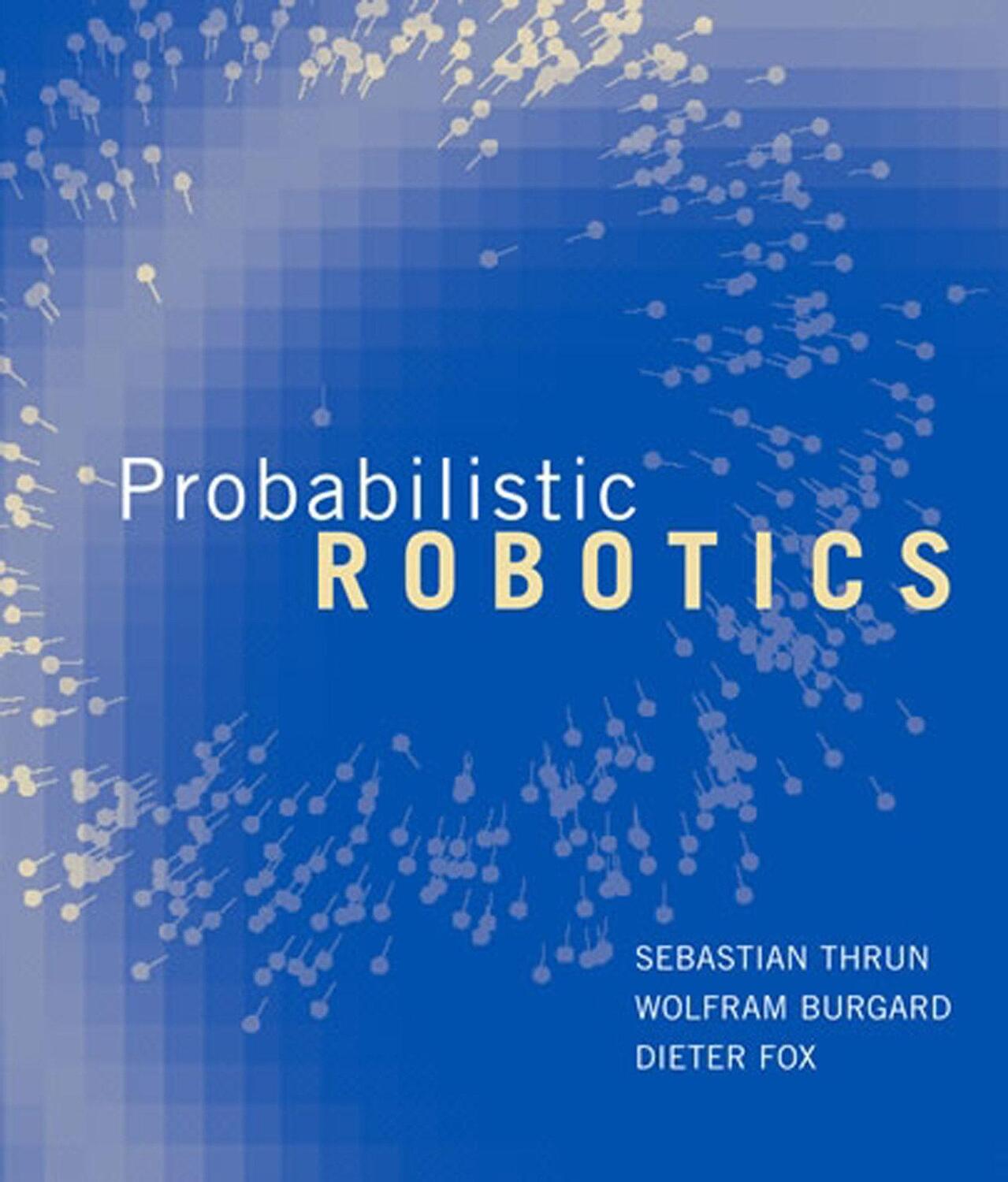 Cover: 9780262201629 | Probabilistic Robotics | Dieter Fox (u. a.) | Buch | Englisch | 2005