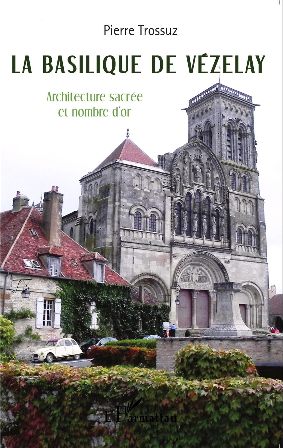 Cover: 9782343046488 | La basilique de Vézelay | Architecture sacrée et nombre d'or | Trossuz