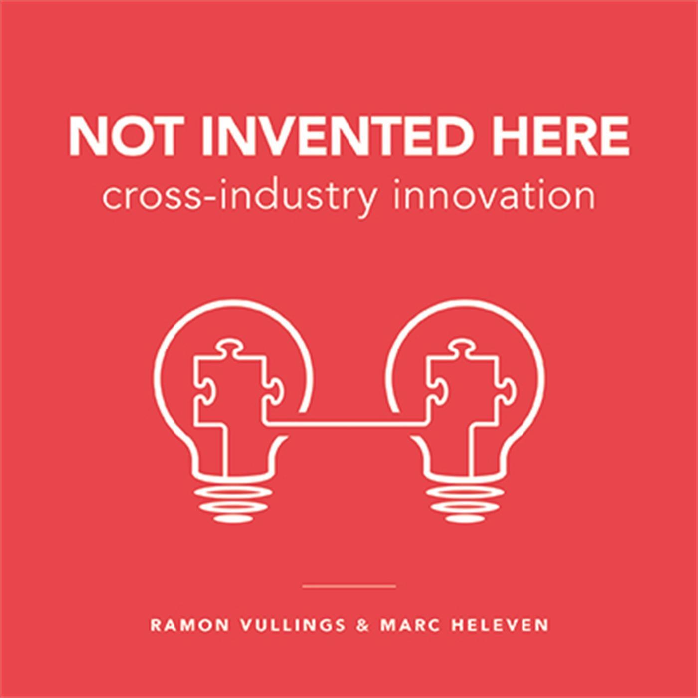 Cover: 9789063693794 | Not Invented Here | Cross-industry Innovation | Ramon Vullings (u. a.)
