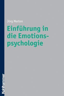 Cover: 9783170175273 | Einführung in die Emotionspsychologie | Jörg Merten | Taschenbuch