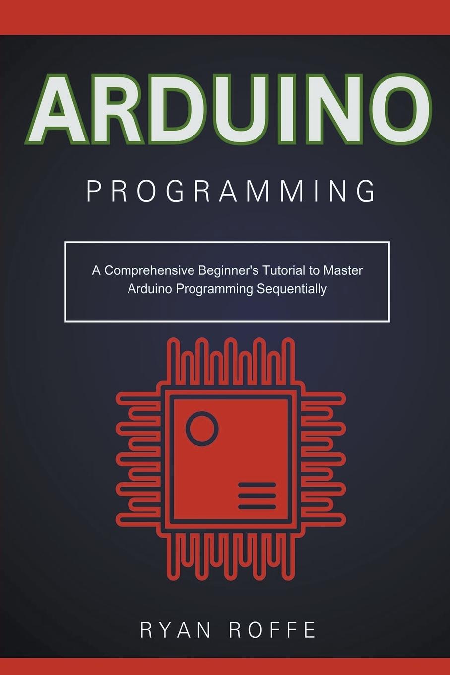 Cover: 9798224225392 | Arduino Programming | Ryan Roffe | Taschenbuch | Englisch | 2024