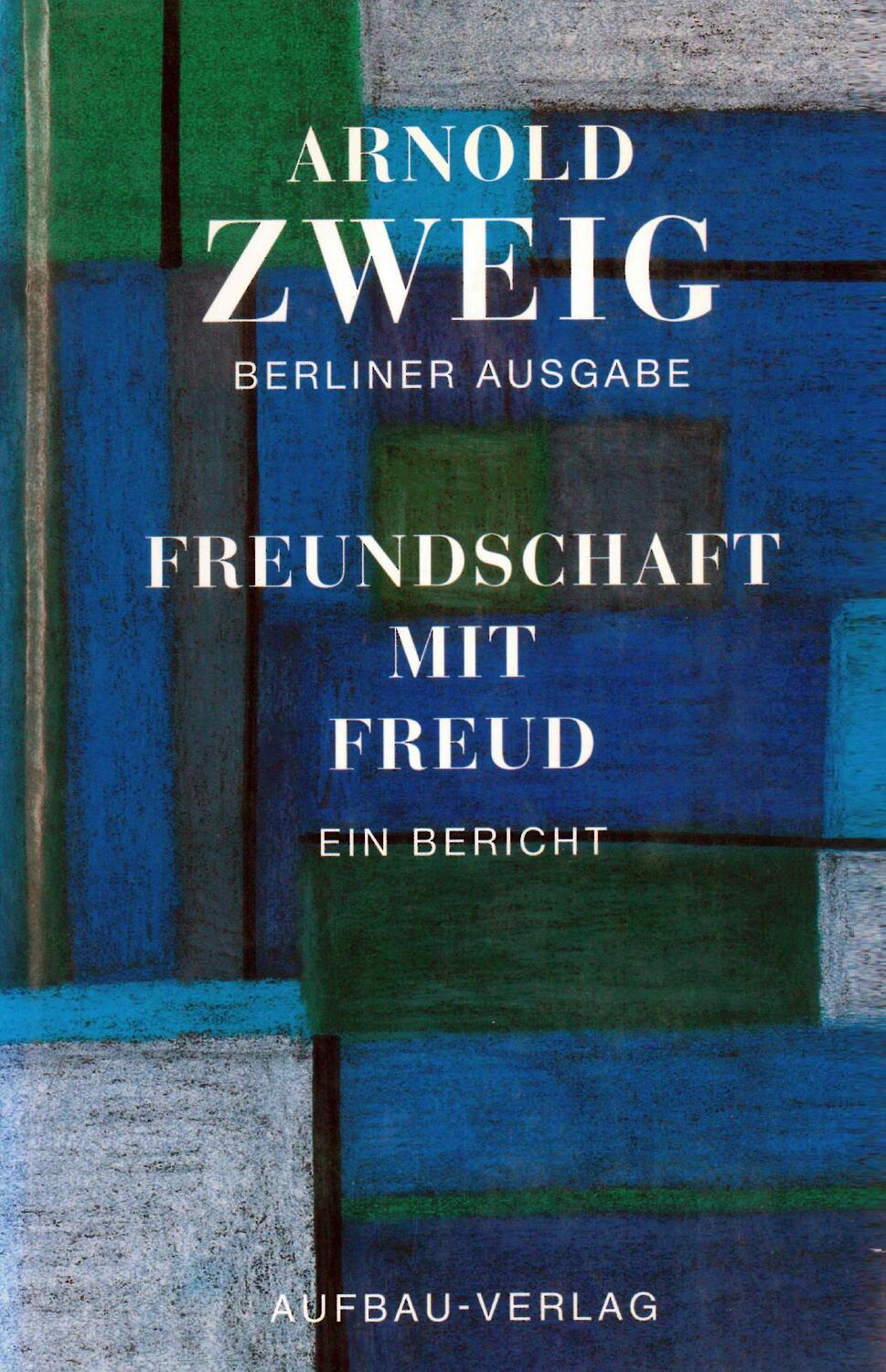 Freundschaft mit Freud - Zweig, Arnold