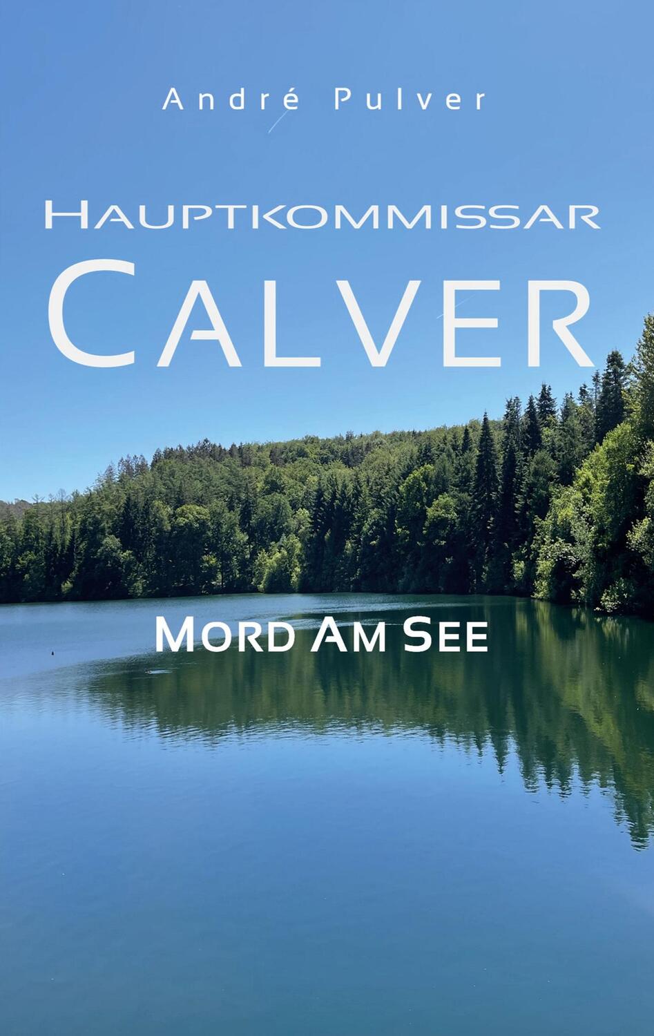 Cover: 9783756838356 | Hauptkommissar Calver | Mord am See | André Pulver | Taschenbuch