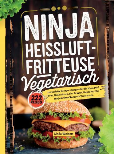 Cover: 9789403776835 | Ninja Heißluftfritteuse Vegetarisch- 222 perfekte Rezepte | Weinert