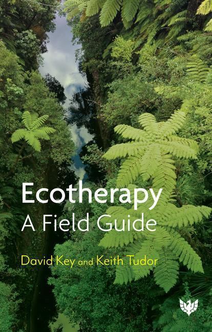 Cover: 9781915565020 | Ecotherapy | A Field Guide | David Key (u. a.) | Taschenbuch | 2023