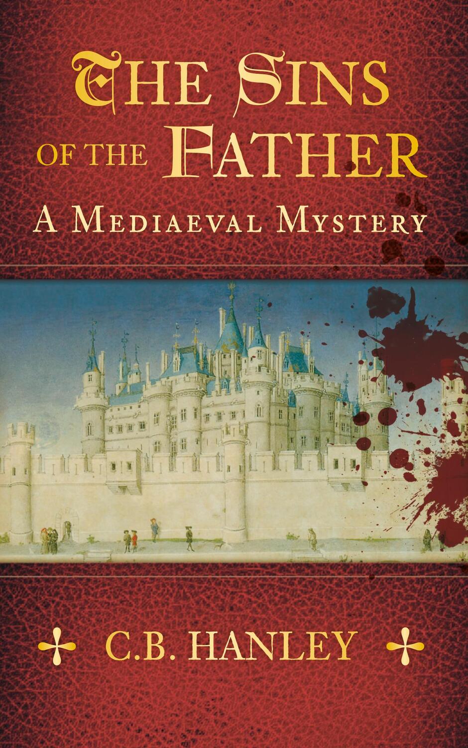 Cover: 9780752480916 | The Sins of the Father | A Mediaeval Mystery (Book 1) | C.B. Hanley