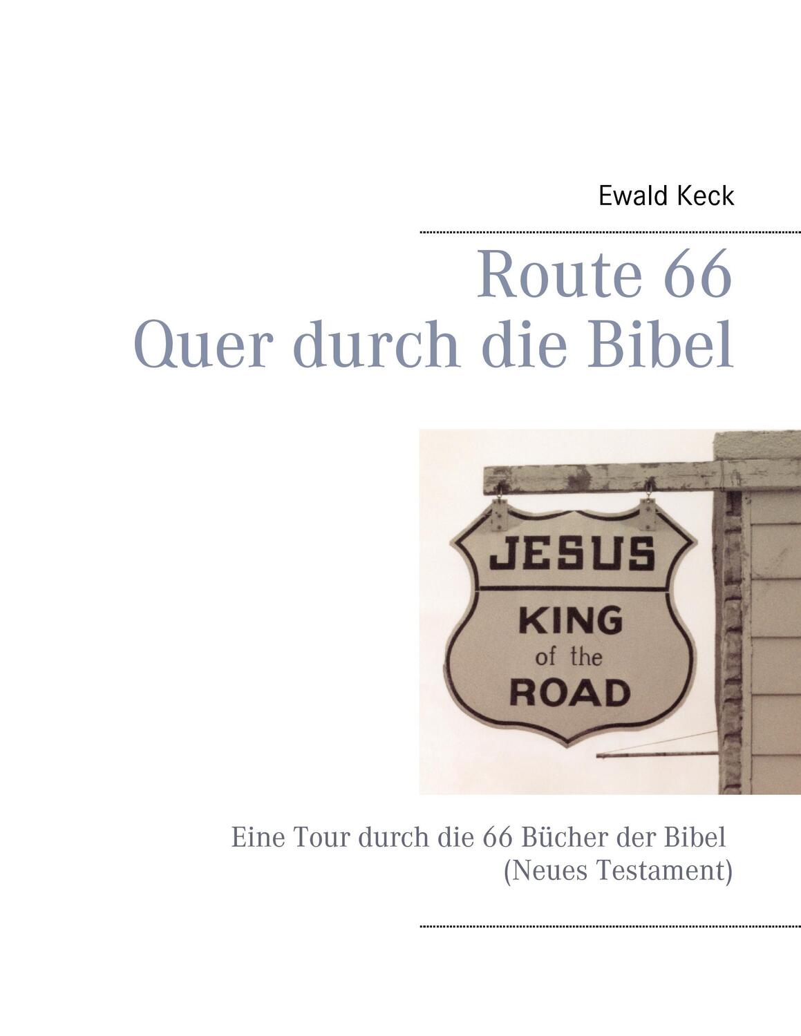 Cover: 9783743153400 | Route 66 - Quer durch die Bibel | Ewald Keck | Taschenbuch | 380 S.