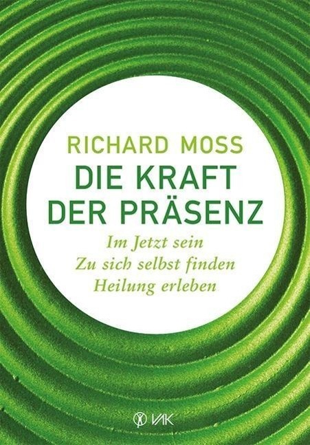Cover: 9783867311229 | Die Kraft der Präsenz | Richard Moss | Taschenbuch | Deutsch | 2013