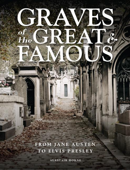 Cover: 9781838862220 | Graves of the Great and Famous | From Jane Austen to Elvis Presley