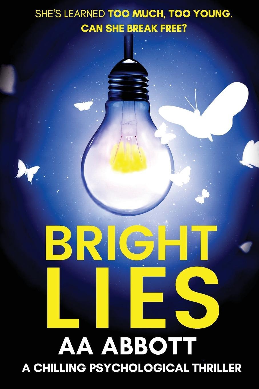 Cover: 9781913395025 | Bright Lies | A Chilling Psychological Thriller | Aa Abbott | Buch