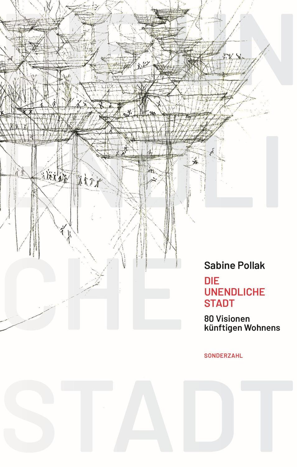 Cover: 9783854495956 | Die unendliche Stadt | 80 Visionen künftigen Wohnens | Sabine Pollak