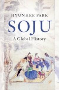 Cover: 9781108816113 | Soju | A Global History | Hyunhee Park | Taschenbuch | Englisch | 2022