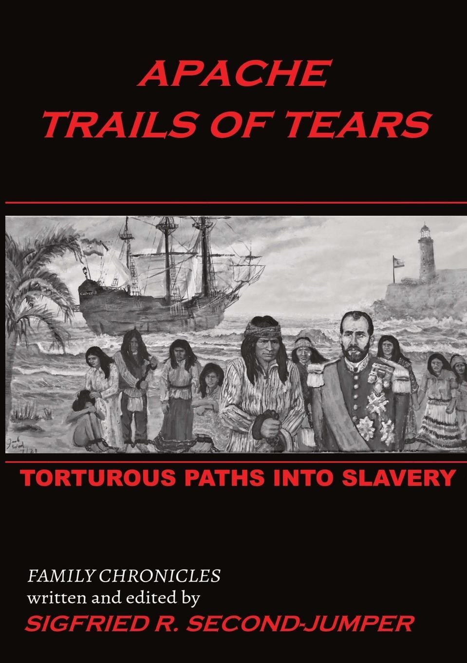 Cover: 9781794775367 | Apache Trails of Tears | Indian Slavery | Sigfried Second-Jumper