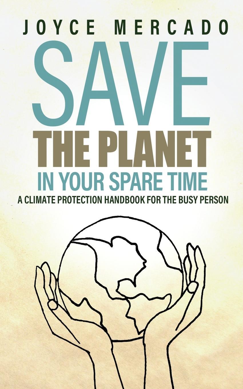 Cover: 9798218317683 | Save the Planet in Your Spare Time | Joyce Mercado | Taschenbuch