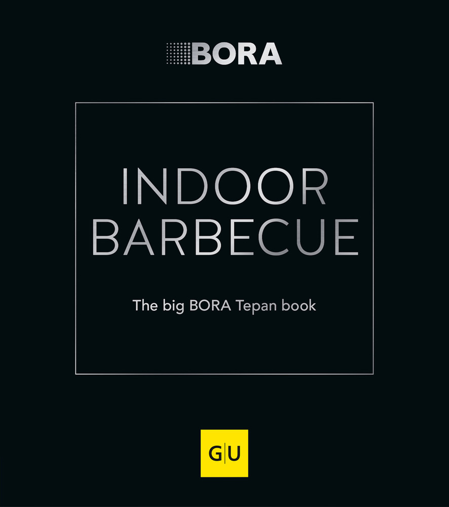 Cover: 9783833877803 | INDOOR BARBECUE | The big BORA Tepan book | Auer (u. a.) | Buch | 2020