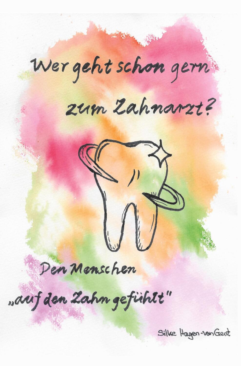 Cover: 9783985270521 | Wer geht schon gern zum Zahnarzt? | Silke Hagen-van Gent | Taschenbuch