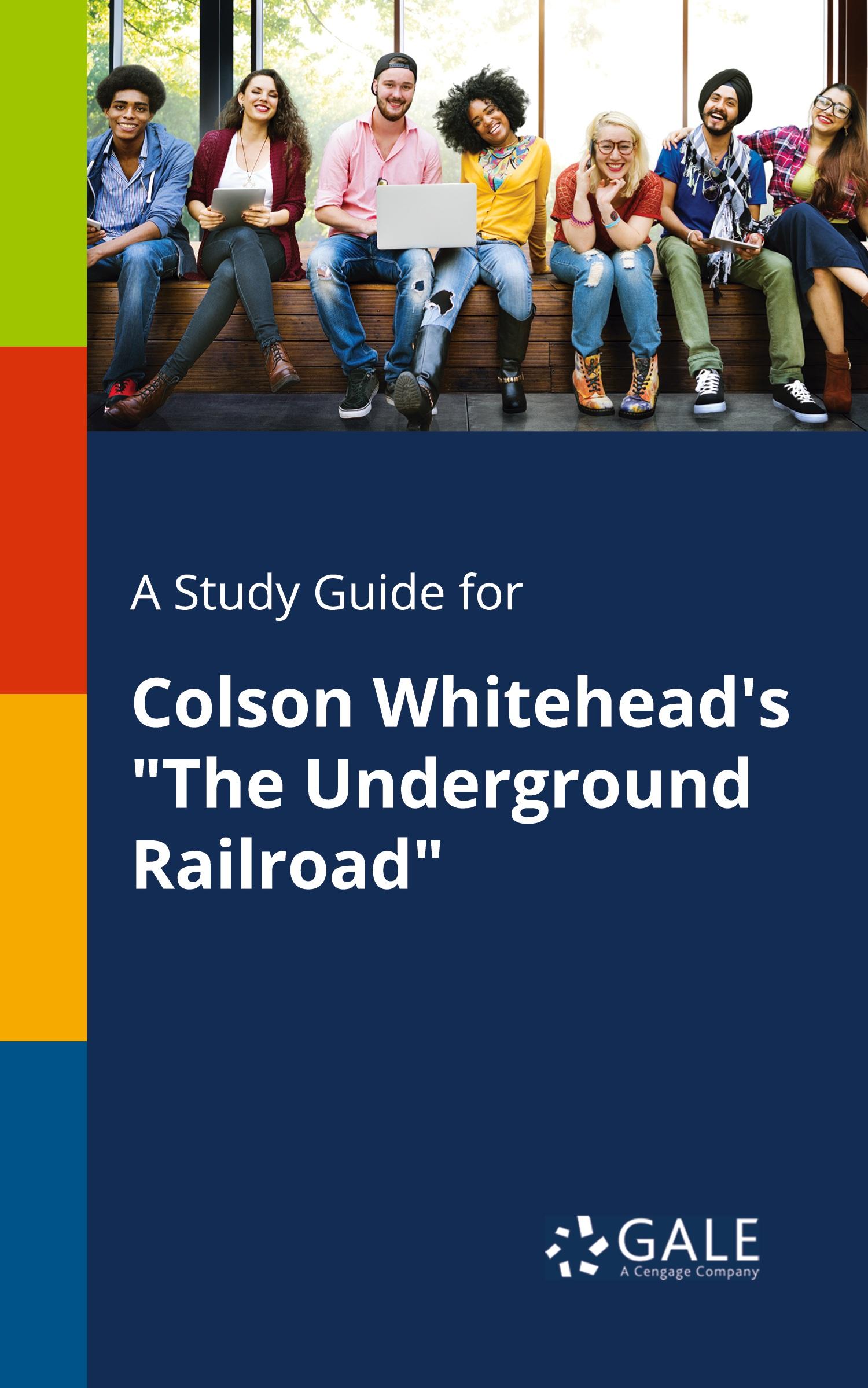 Cover: 9780270527797 | A Study Guide for Colson Whitehead's "The Underground Railroad" | Gale