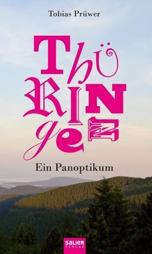 Cover: 9783939611622 | Thüringen | Ein Panoptikum | Tobias Prüwer | Buch | 320 S. | Deutsch