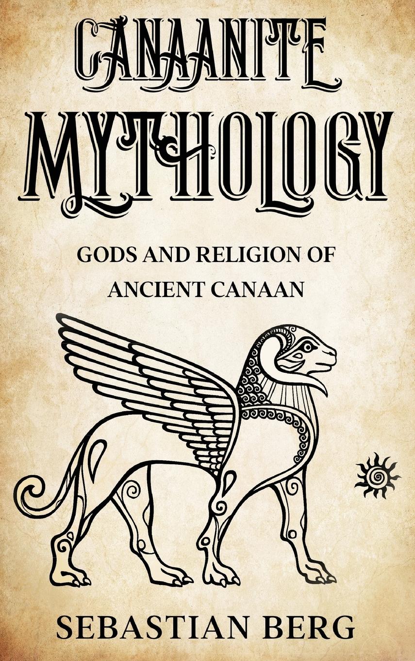 Cover: 9780645841602 | Canaanite Mythology | Gods and Religion of Ancient Canaan | Berg