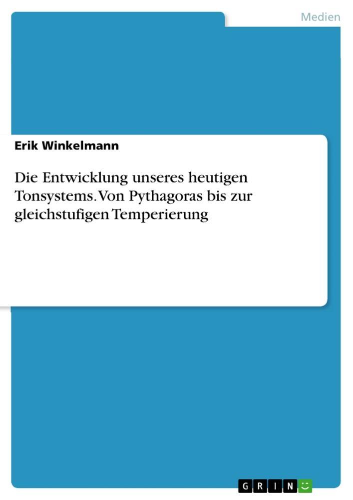 Cover: 9783346766540 | Die Entwicklung unseres heutigen Tonsystems. Von Pythagoras bis zur...