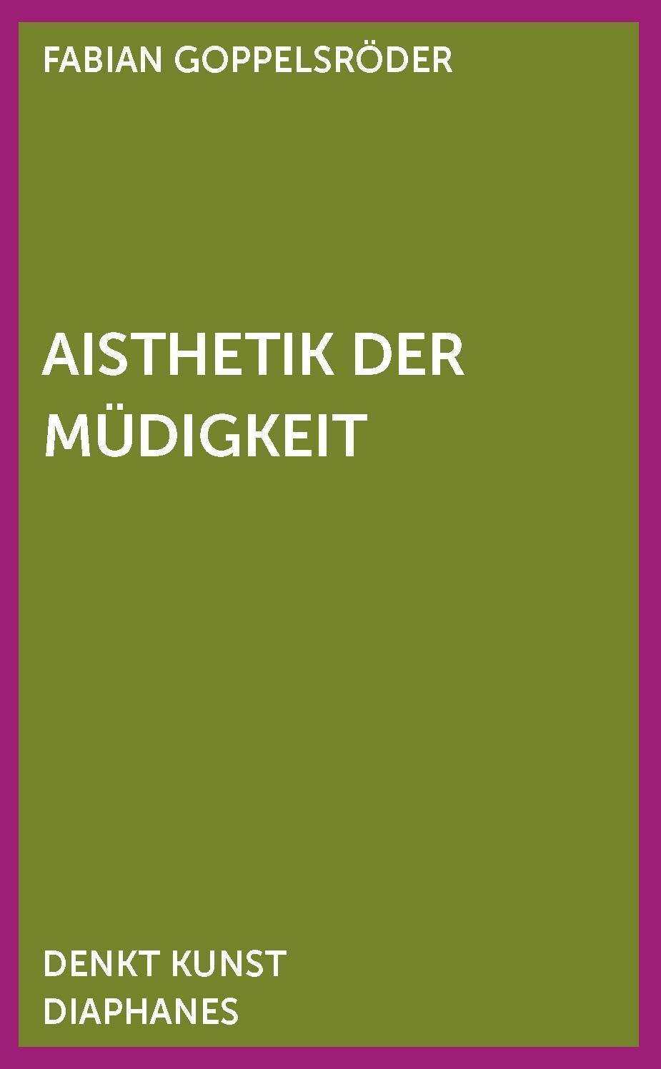 Cover: 9783035800838 | Aisthetik der Müdigkeit | DENKT KUNST | Fabian Goppelsröder | Buch