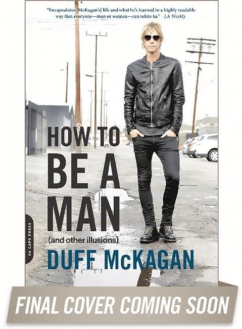 Cover: 9780306824494 | How to Be a Man: (And Other Illusions) | Duff Mckagan (u. a.) | Buch