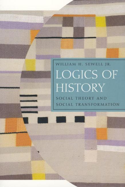 Cover: 9780226749181 | Logics of History | Social Theory and Social Transformation | Jr.