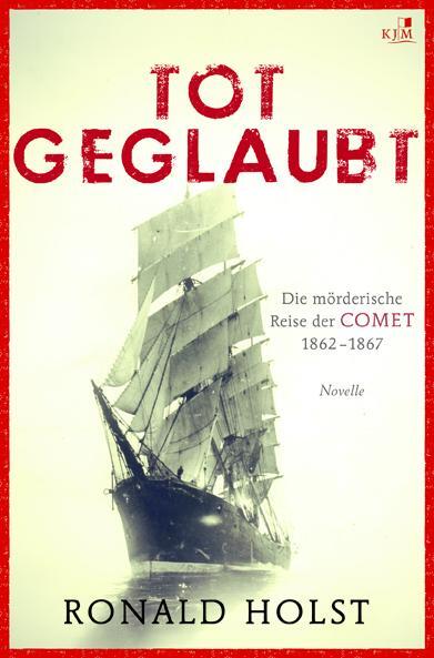 Cover: 9783945465110 | Totgeglaubt | Die mörderische Reise der COMET aus Blankenese 1862-1867