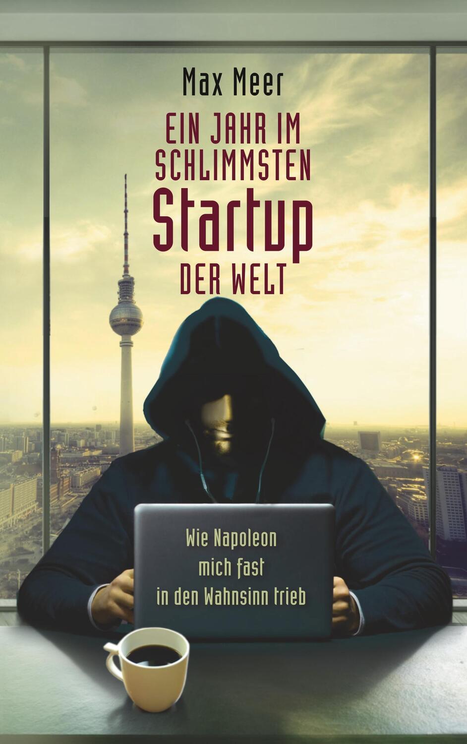 Cover: 9783746046402 | Ein Jahr im schlimmsten Startup der Welt | Max Meer | Taschenbuch