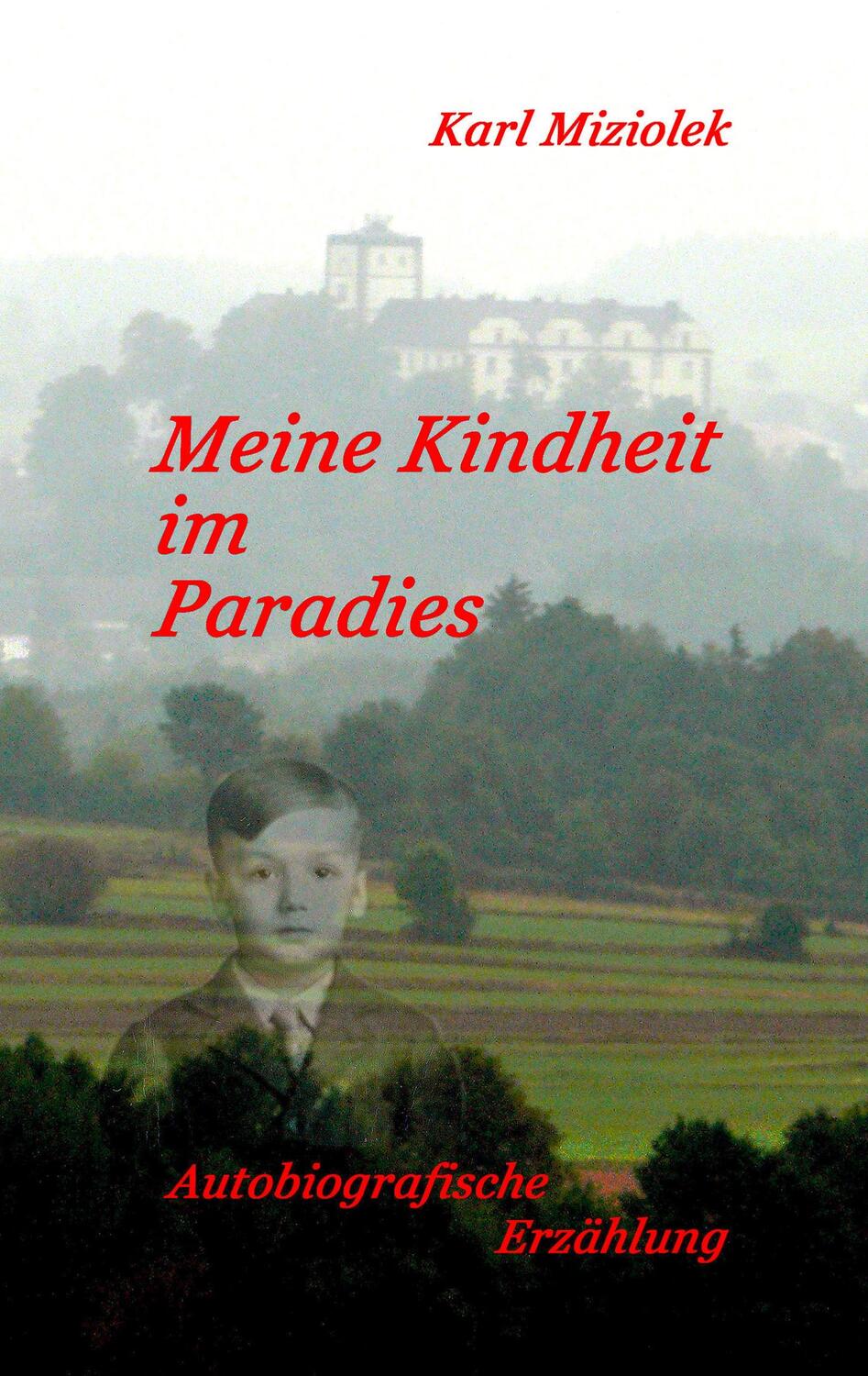 Cover: 9783735777829 | Meine Kindheit im Paradies | Erzählung | Karl Miziolek | Taschenbuch