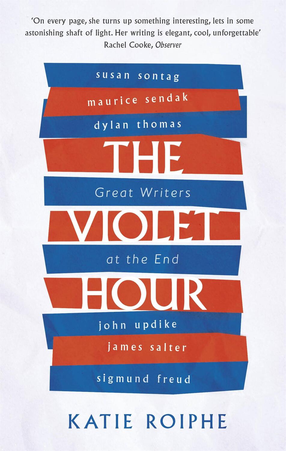 Cover: 9780349008530 | The Violet Hour | Great Writers at the End | Katie Roiphe | Buch