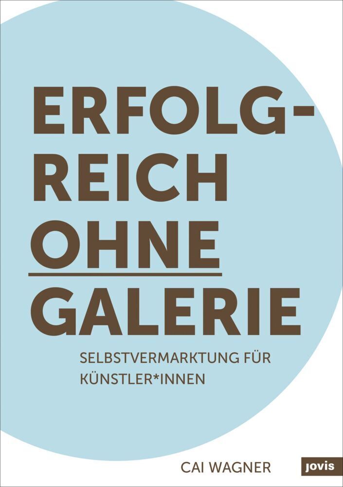Cover: 9783868596700 | Erfolgreich ohne Galerie | Selbstvermarktung für Künstler*innen | Buch