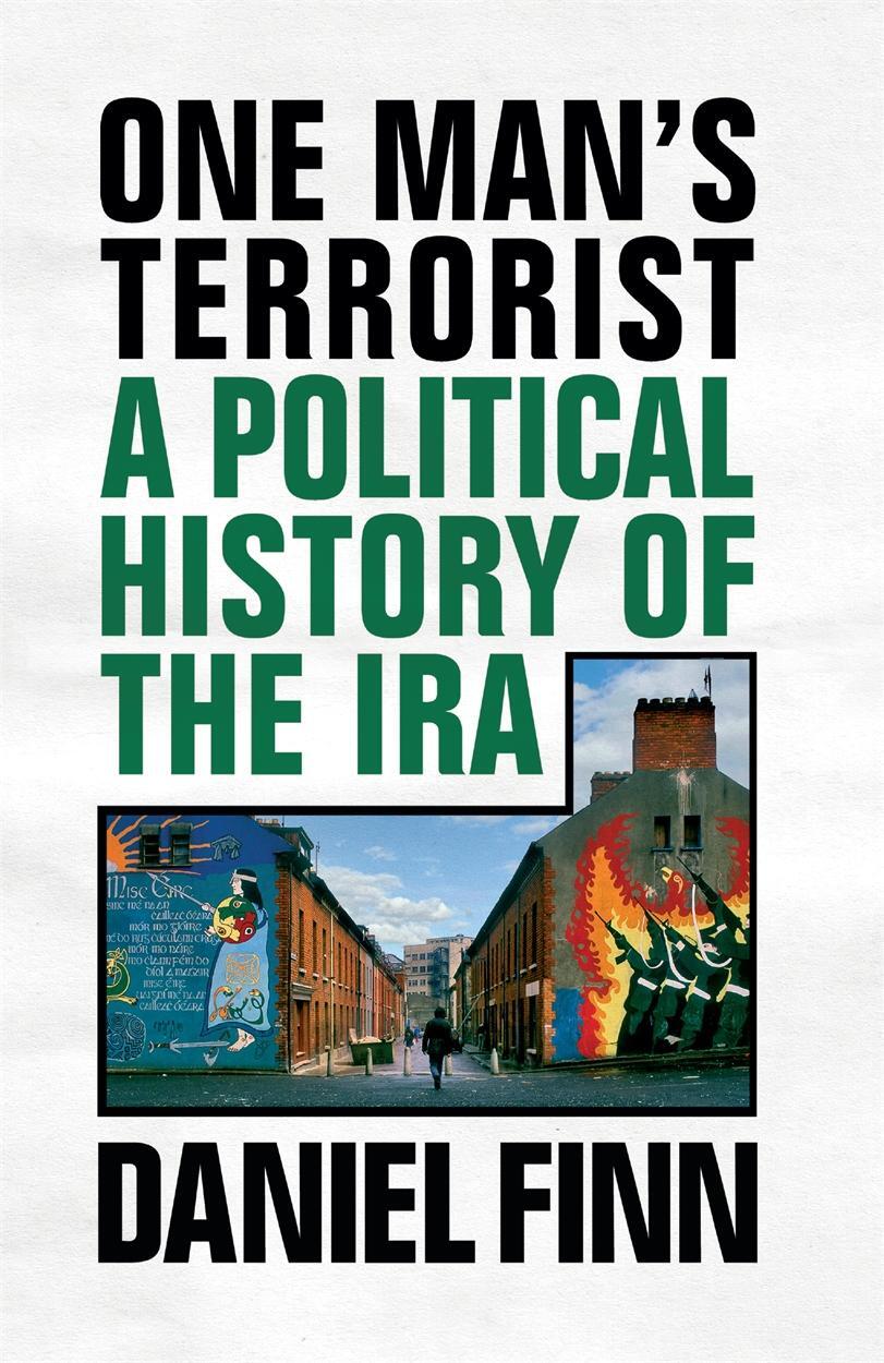Cover: 9781786636898 | One Man's Terrorist | A Political History of the IRA | Daniel Finn