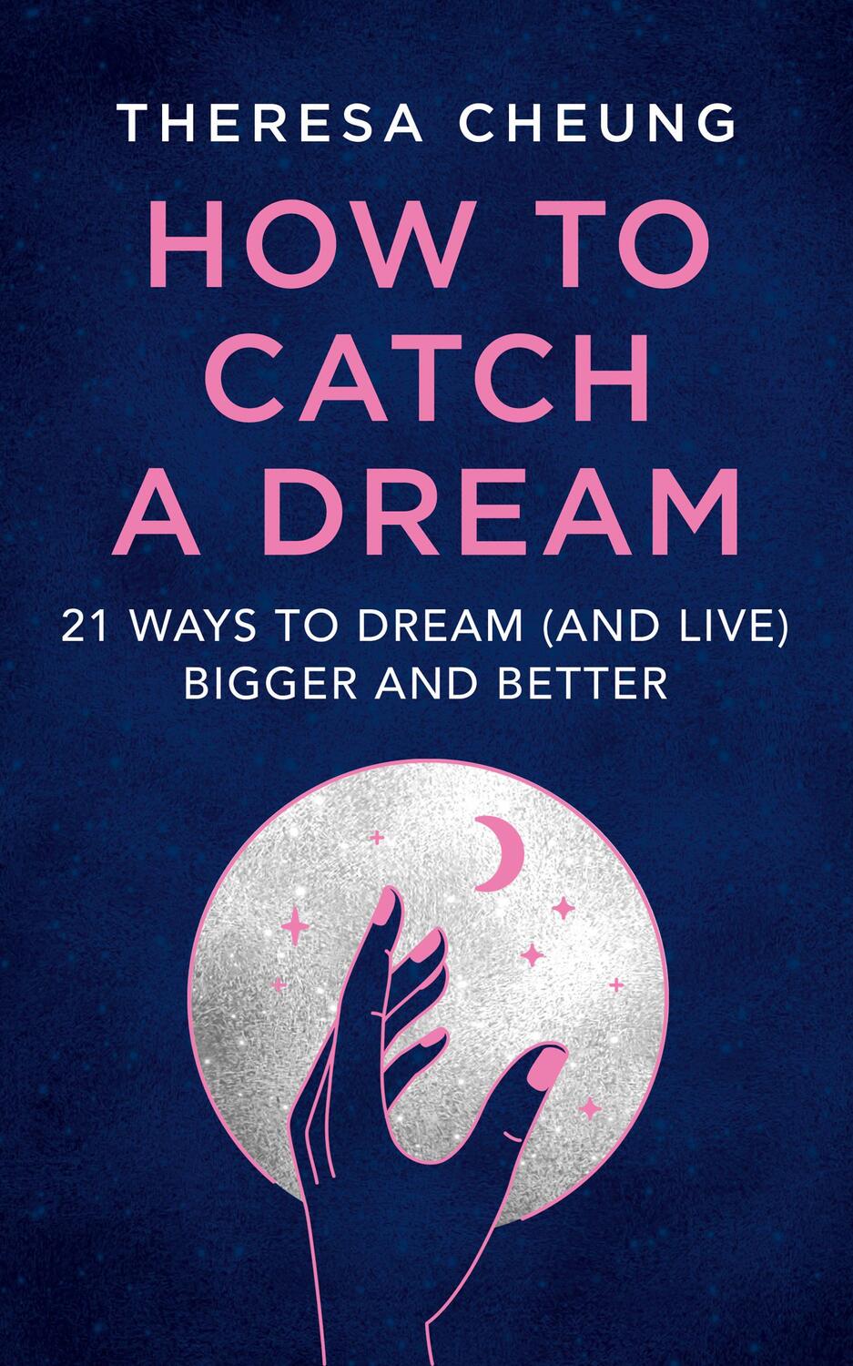 Cover: 9780008501983 | How to Catch A Dream | 21 Ways to Dream (and Live) Bigger and Better