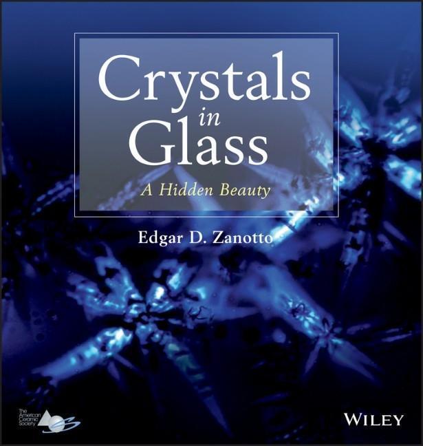 Cover: 9781118521434 | Crystals in Glass | A Hidden Beauty | E D Zanotto | Buch | 130 S.