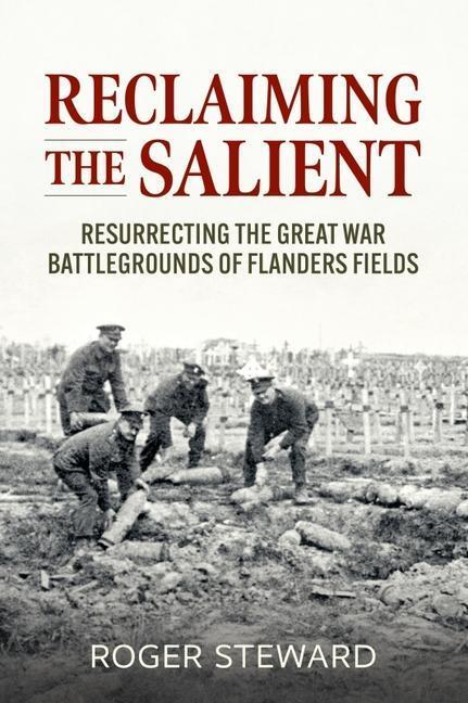 Cover: 9781915113672 | Reclaiming the Salient: Resurrecting the Great War Battlegrounds of...