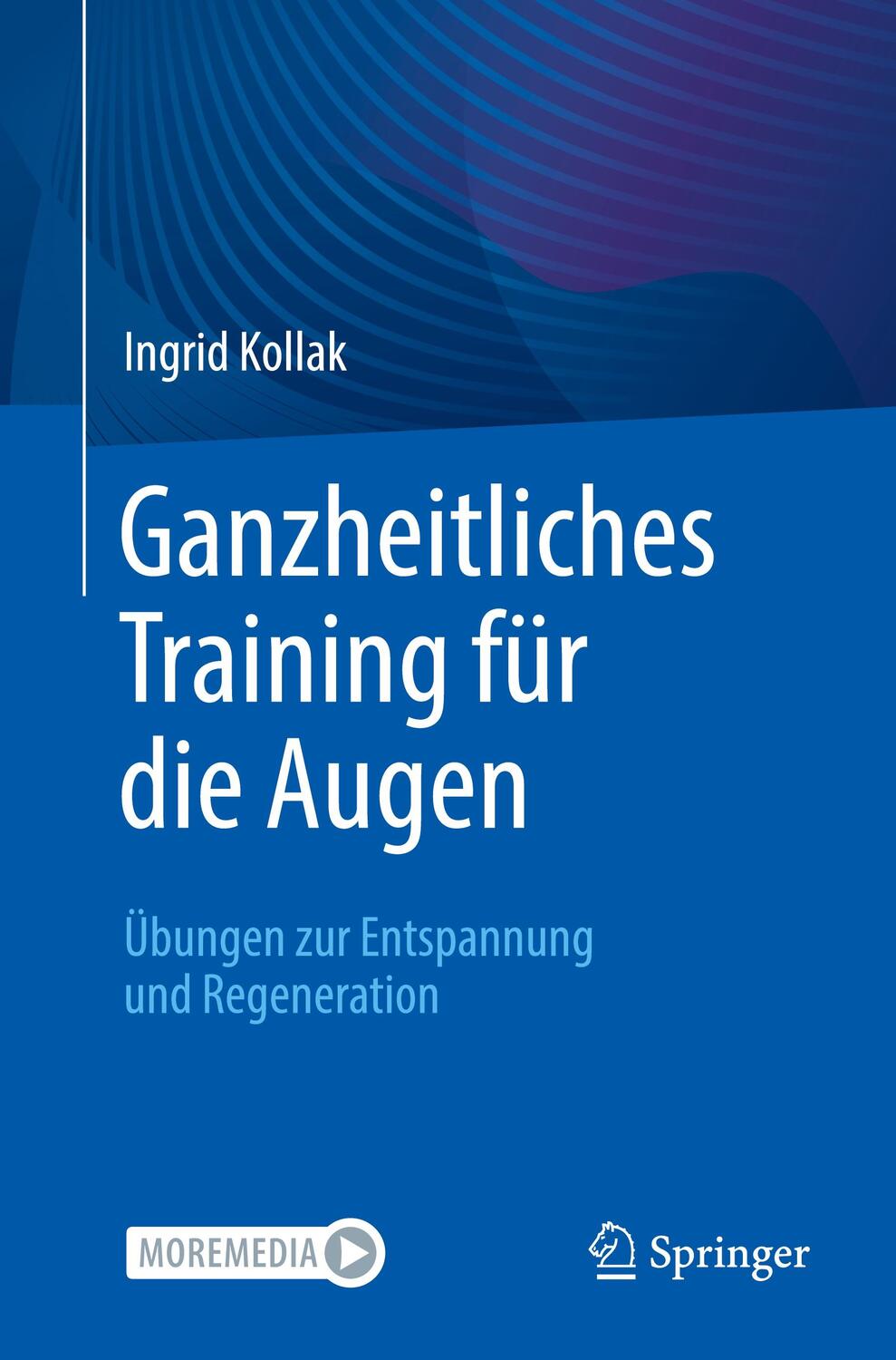 Cover: 9783662684337 | Ganzheitliches Training für die Augen | Ingrid Kollak | Taschenbuch