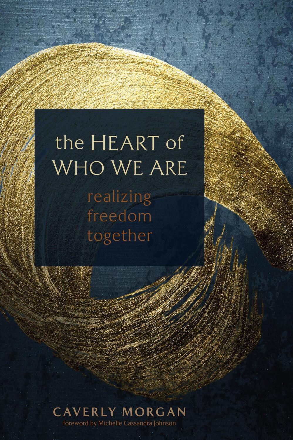 Cover: 9781683649229 | The Heart of Who We Are | Realizing Freedom Together | Caverly Morgan
