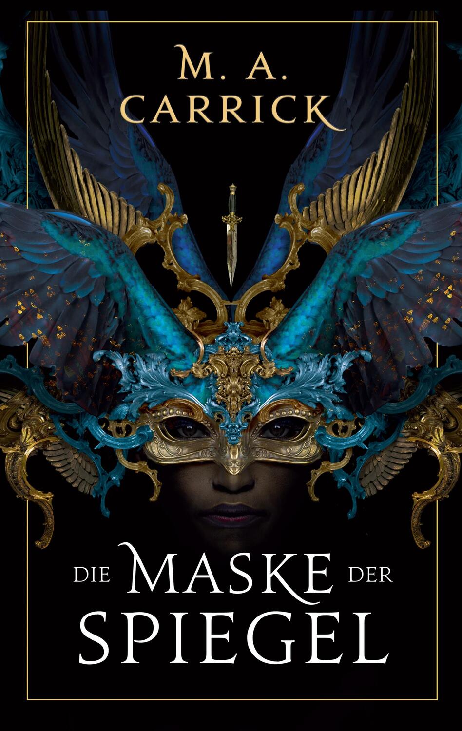 Cover: 9783833244858 | Die Maske der Spiegel (Rabe und Rose 1) | M. A. Carrick | Taschenbuch