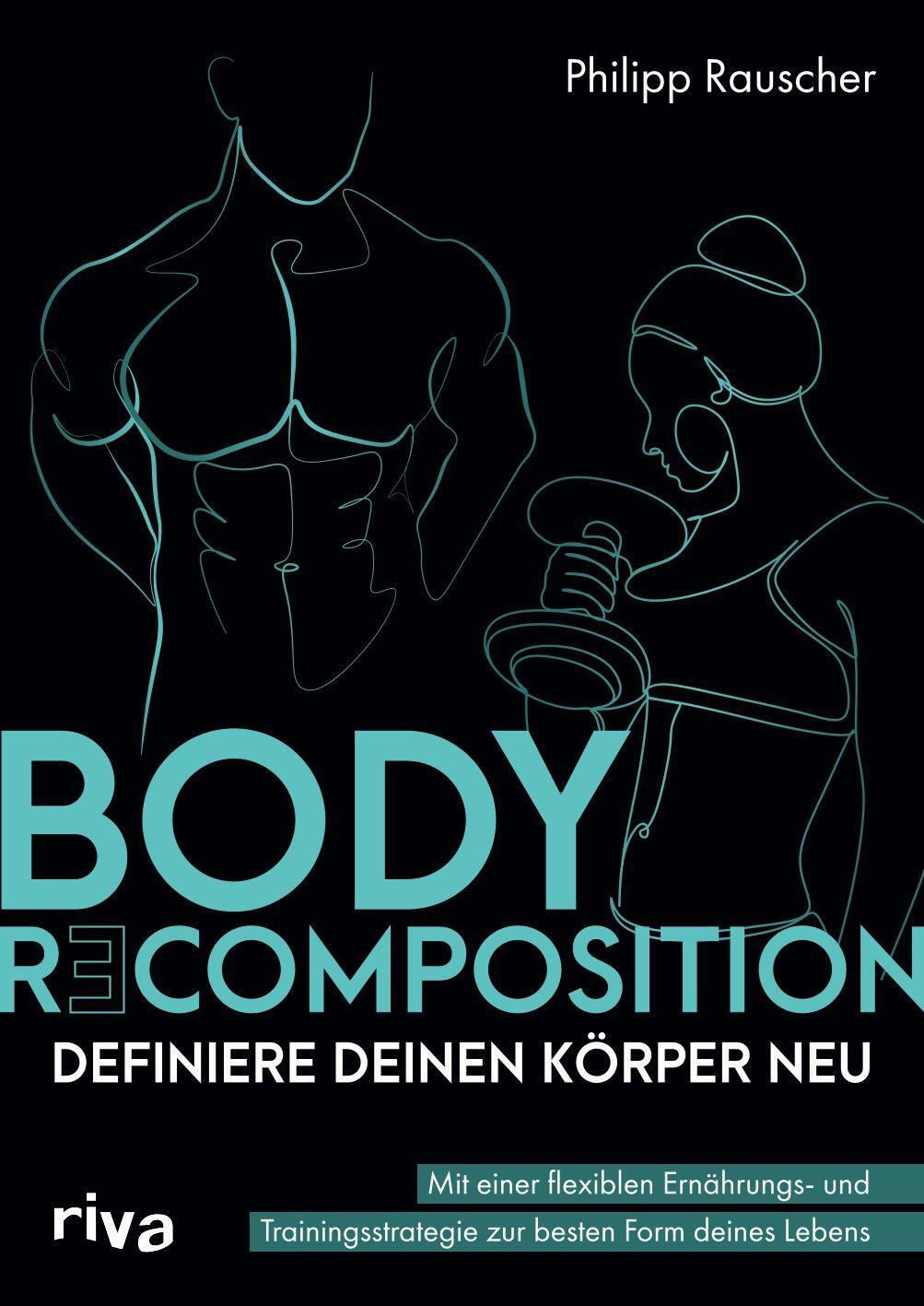 Cover: 9783742325518 | Body Recomposition - definiere deinen Körper neu | Philipp Rauscher
