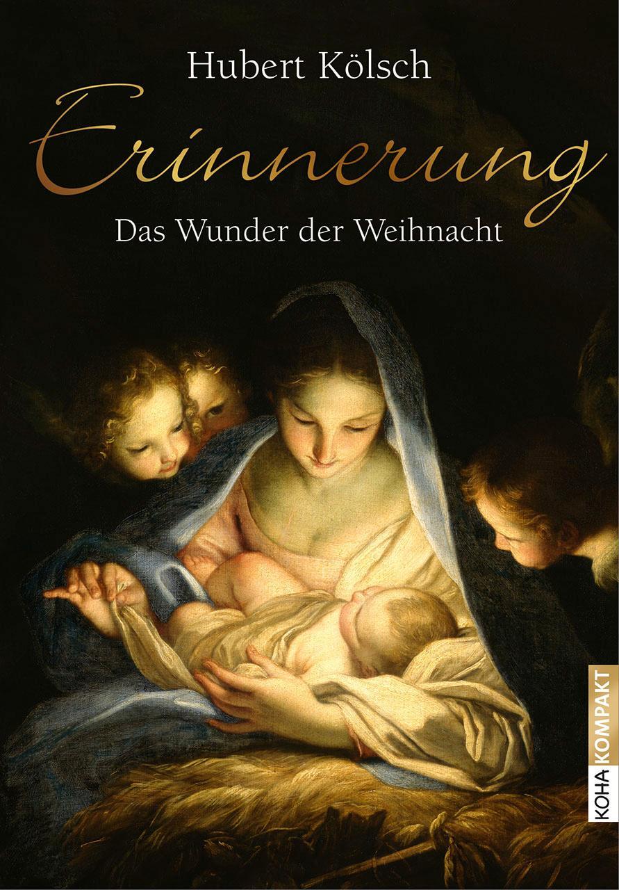 Cover: 9783867282987 | Erinnerung | Das Wunder der Weihnacht | Hubert Kölsch | Taschenbuch
