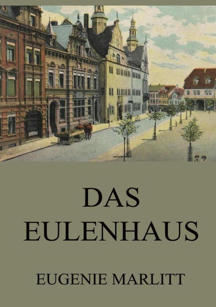 Cover: 9783849669577 | Das Eulenhaus | Eugenie Marlitt | Taschenbuch | Jazzybee Verlag